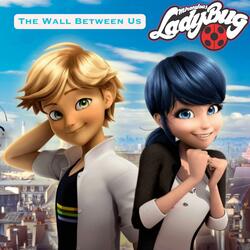 The Wall Between Us (from "Miraculous Ladybug")