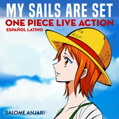 My Sails Are Set ("One Piece" Live Action Español Latino) (Live)