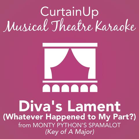 Diva's Lament (Whatever Happened to My Part?) [from Monty Python's Spamalot] (Karaoke Instrumental)