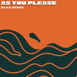 AS YOU PLEASE