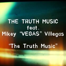 The Truth Music (feat. Mikey "Vegas" Villegas)