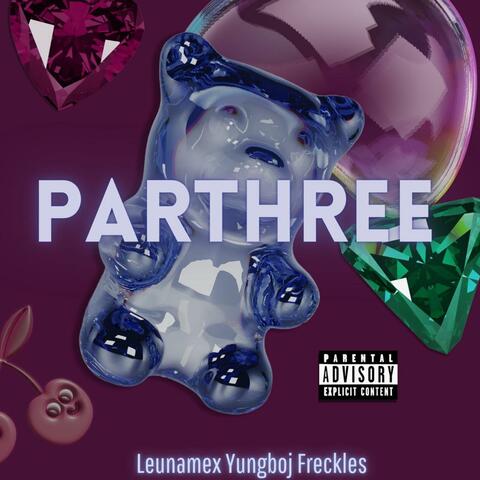 PARTHREE (feat. YungBoj, LeunaMex & 3gger)