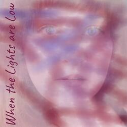 When the Lights are Low