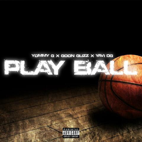 Play Ball (feat. Goon Glizz & Yavi DG)