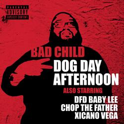 Dog Day Afternoon (feat. DFD Baby Lee, Chop the Father & Xicano Vega)