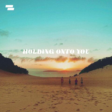 Holding Onto You