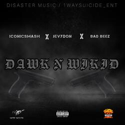 Dawk n wikid (feat. Jevydon, bad beez)