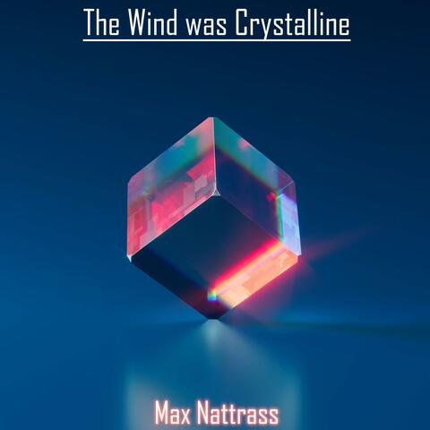 The Wind Was Crystalline