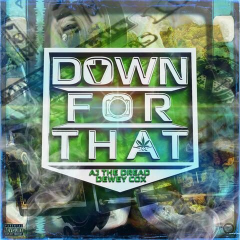 Down For That (feat. AJ The Dread)