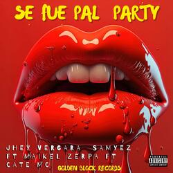 Se fue pal party (feat. Jhey Vergara, Samyez, Maikel Zerpa & Cate emsi)