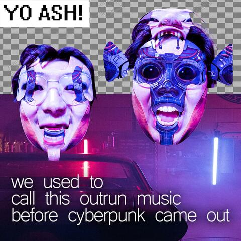 we used to call this outrun music before cyberpunk came out