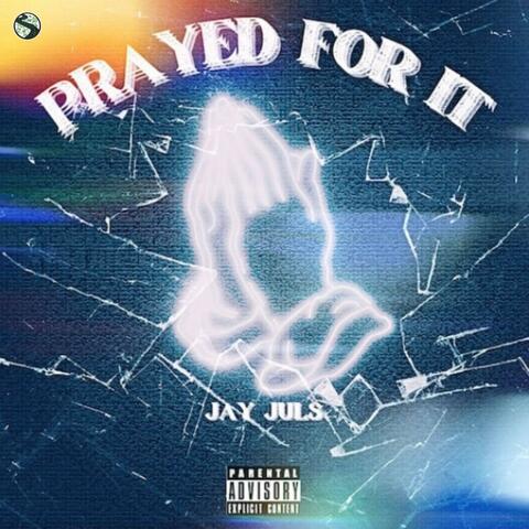 Prayed For It