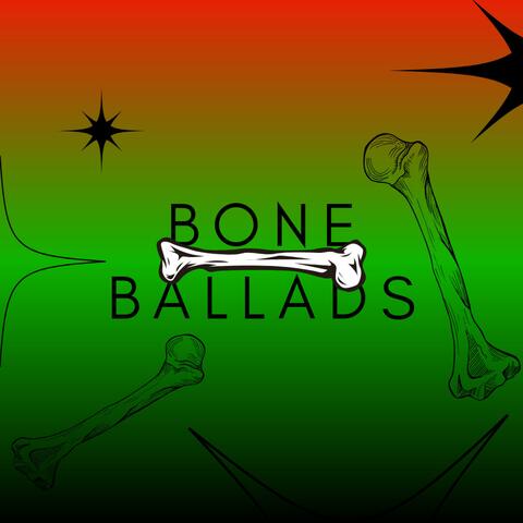 BONE BALLADS Pt. 1