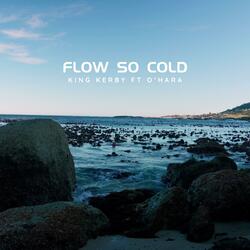 FLOW SO COLD