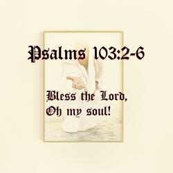 Psalms 103:2-6 Bless the Lord O my soul (feat. Saint Anthony)