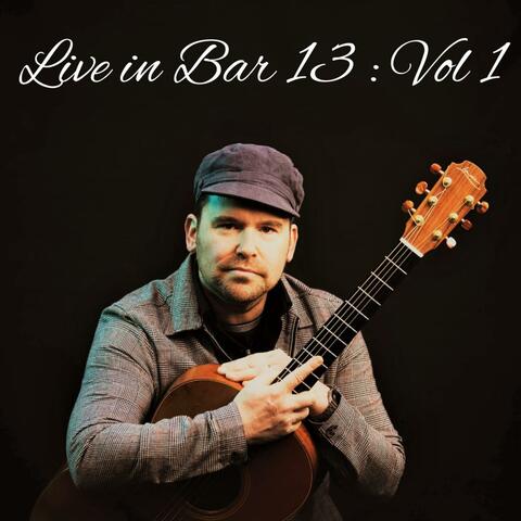 Live in Bar 13 :Vol. 1