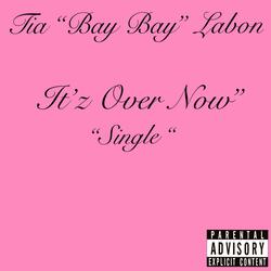 It'z Over Now"