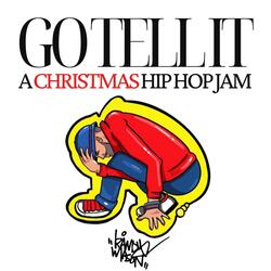 Go Tell it (A Christmas Hip Hop Jam)