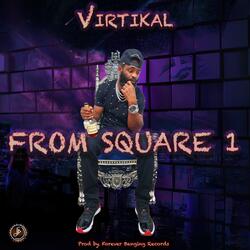 From Square 1 (feat. Virtikal)
