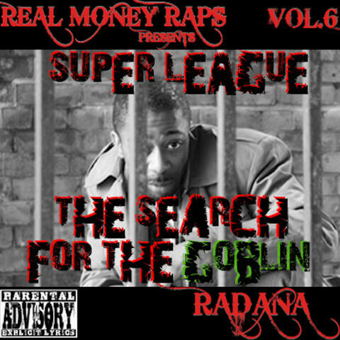 Real Money Raps Present Super league "The Search For The Goblin"