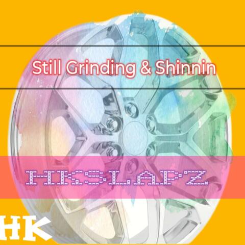 Still Grinding & Shinnin