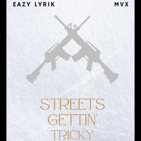 Streets Gettin Tricky (feat. MVX)