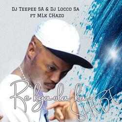 RE KGAOLA KA SHEBE (feat. LOCCO SA & MLK CHAZO)