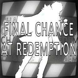 FINAL CHANCE AT REDEMPTION