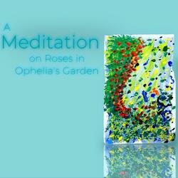 A Meditation on Roses in Ophelia's Garden (feat. The ABSTRAX Project & Kameron Crow)