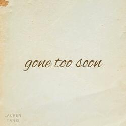 gone too soon
