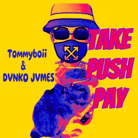 Take Push Pay (feat. Tommyboii)