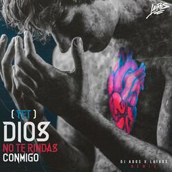 Dios no te rindas conmigo (DJ ADOS Remix)