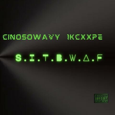 S.I.T.B.W.A.F (feat. 1kcxxpe)