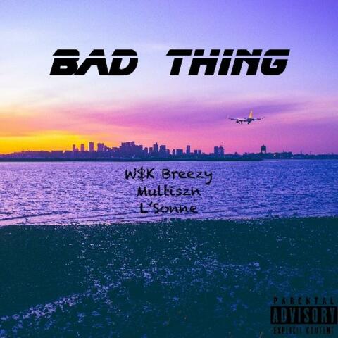 Bad Thing (feat. Multiszn & L'Sonne)