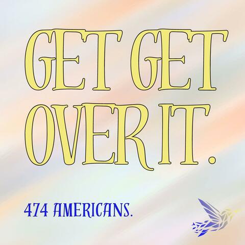 Get get over it