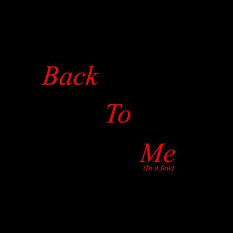 Back To Me (In a Few)