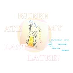 Bubbe Ate My Last Latke!