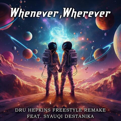 Whenever, Wherever (feat. Syauqi Destanika) [Freestyle Remix]