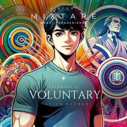 Learning is Voluntary (feat. Arjun Khemani)