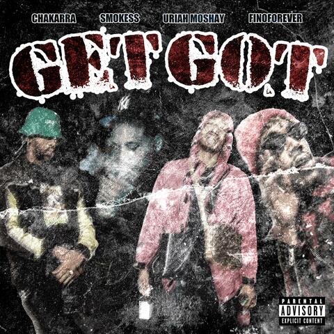 GET GOT (feat. Chakarra, FINOFOREVER & UriahisWorldwide)