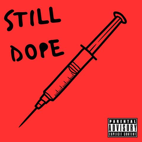 STILL DOPE