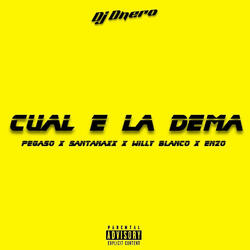Cual E La Dema (feat. Pegaso La Eminencia, SantanaXX, WillyBlanco & Enzo)