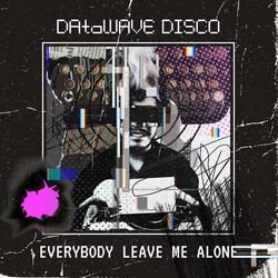 Everybody Leave Me Alone