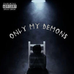 Only my demons