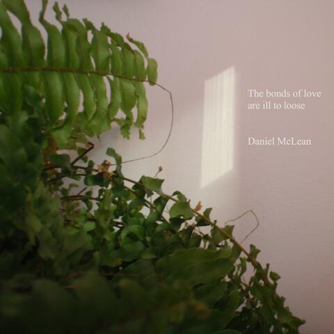 The Bonds of Love Are Ill to Loose