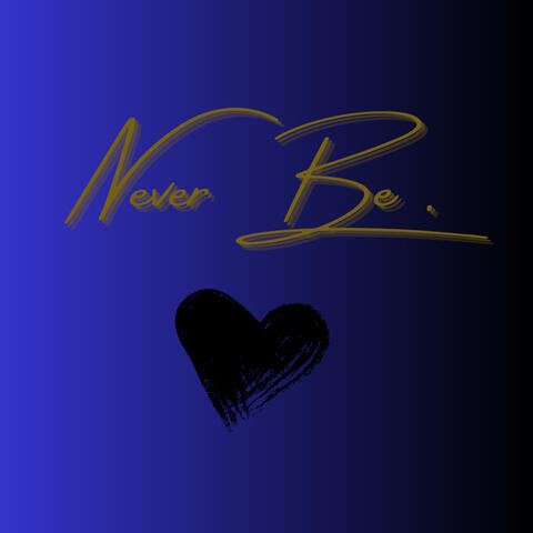 Never Be