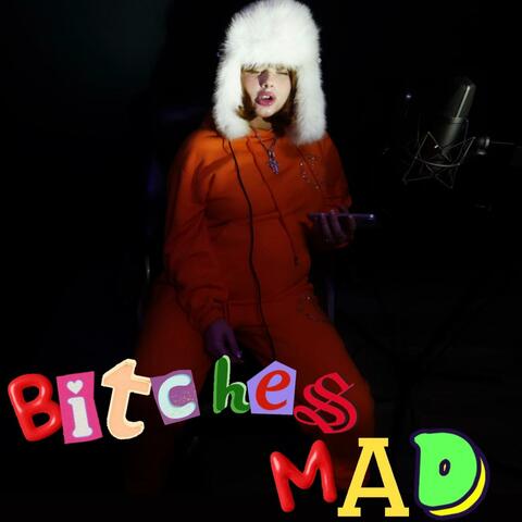 BITCHES MAD