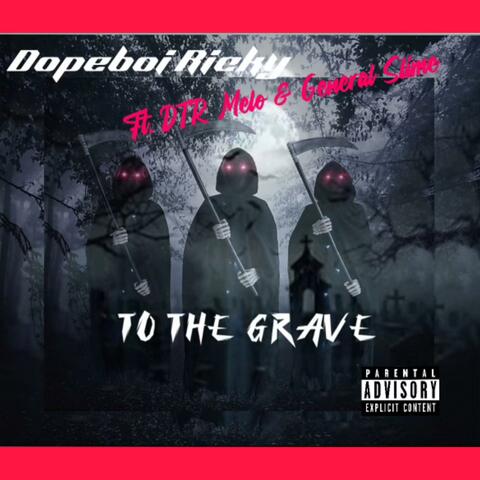 To The Grave (feat. DTR Melo & General Slime)