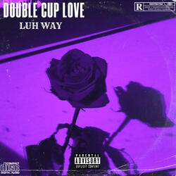 Double Cup Love