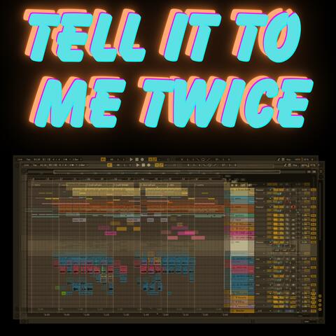 Tell It to Me Twice